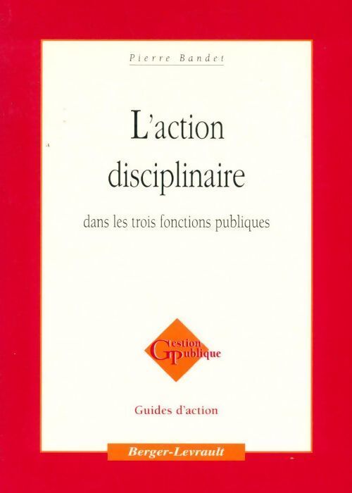 L'action disciplinaire dans les trois fonctions publiques - Pierre Bandet - Livre