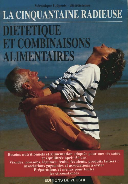 La cinquantaine radieuse. Diététique et combinaisons alimentaires - Véronique Liégeois - Livre