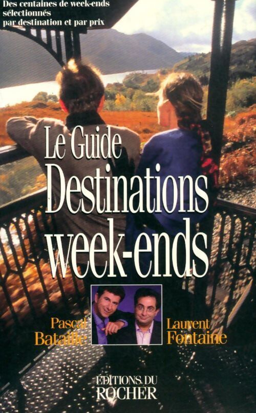 Destinations week-ends. Le guide - Pascal Bataille - Livre