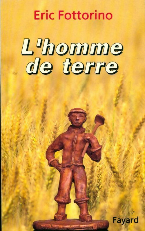 L'homme de terre - Eric Fottorino - Livre