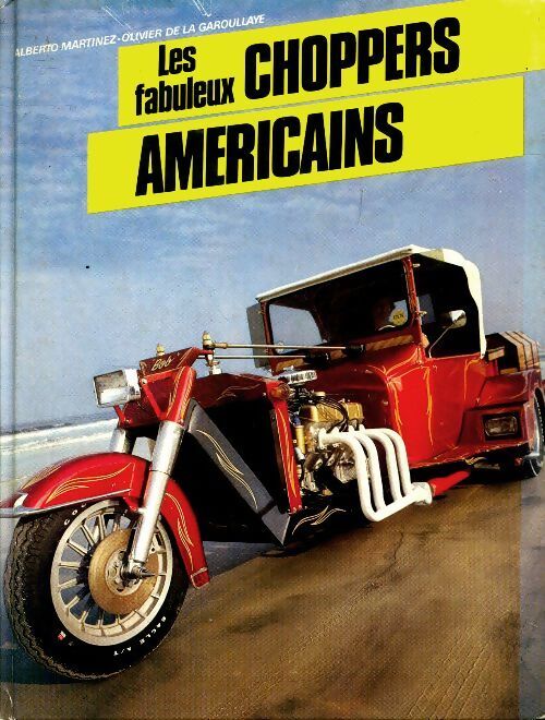 Les fabuleux choppers américains - Alberto Martinez - Livre