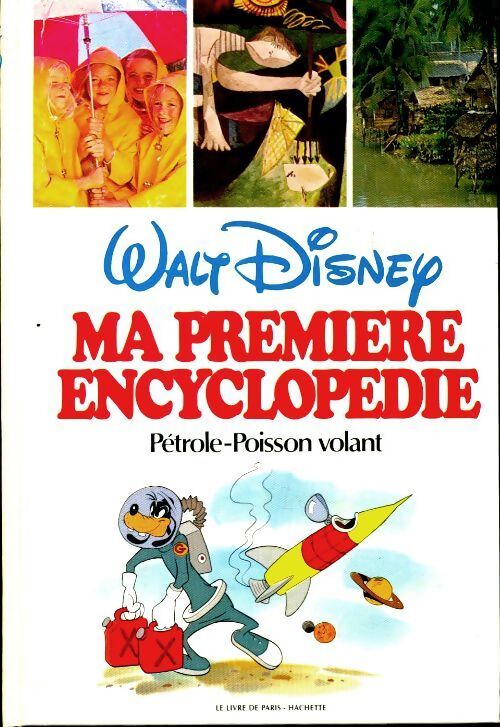 Ma première encyclopédie Tome XVIII : Pétrole - Poisson volant - Walt Disney - Livre