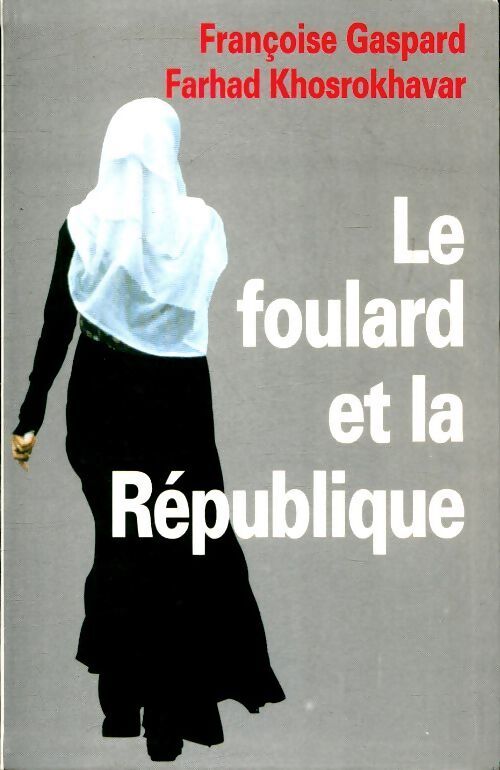 Le foulard et la république - Françoise Gaspard - Livre