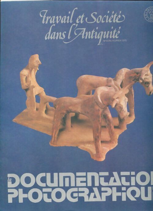 La documentation photographique n°6015 : Travail et société dans l'antiquité - Collectif - Livre