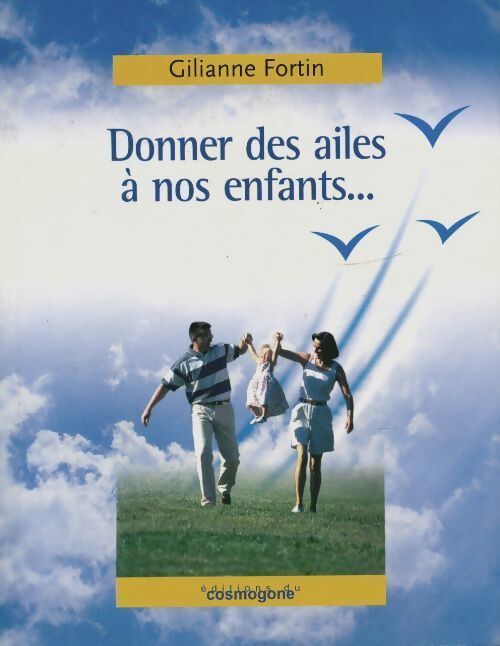 Donner des ailes à nos enfants... - Gilianne Fortin - Livre