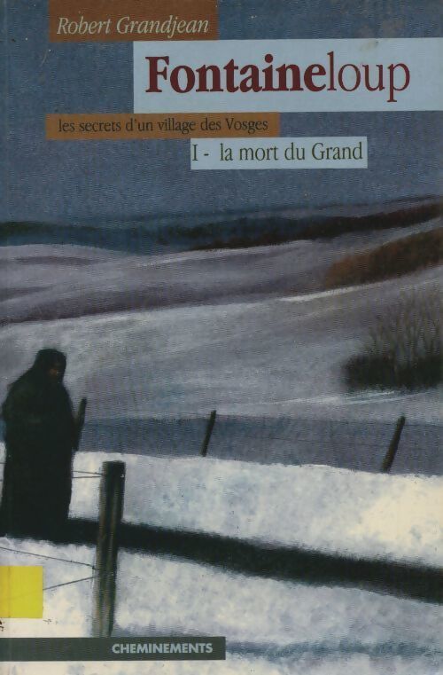 Fontaineloup Tome I : La mort du grand - Robert Grandjean - Livre