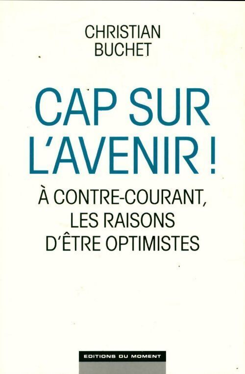 Cap sur l'avenir ! - Christian Buchet - Livre