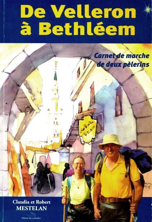 De Velleron à Bethléem  - C Mestelan - Livre