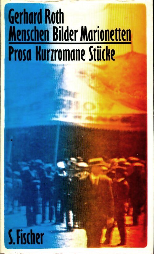 Menschen bilder marionetten : Prosa kurzromane stücke - Gerhard Roth - Livre