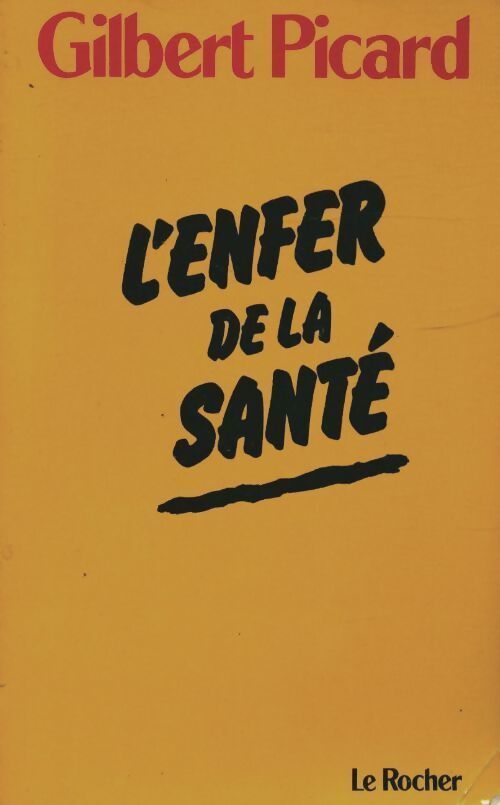 L'enfer de la santé - Gilbert Picard - Livre