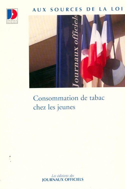 Consommation de tabac chez les jeunes. Edition juillet 2003 - Journaux Officiels - Livre