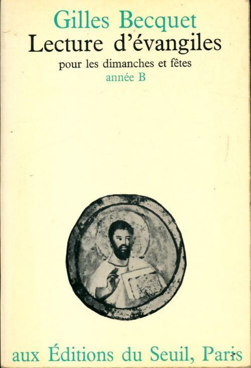 Lecture d'evangiles pour les dimanches et fêtes des temps principaux année B - Gilles Becquet - Livre