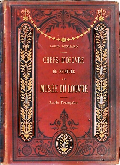 Chefs d'oeuvre de peinture au musée du Louvre : Ecole française - Louis Bernard - Livre