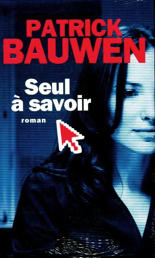 Seul à savoir - Patrick Bauwen - Livre