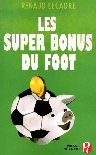Les super bonus du foot - Renaud Lecadre - Livre