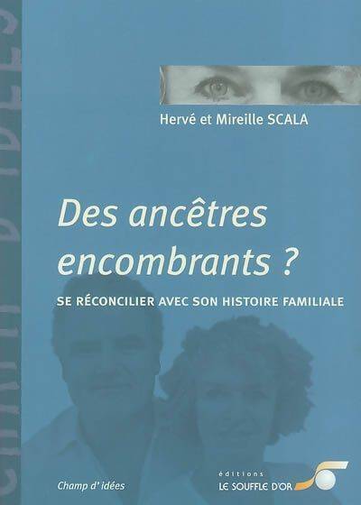 Des ancêtres encombrants ? Se réconcilier avec son histoire familiale - Hervé Scala - Livre