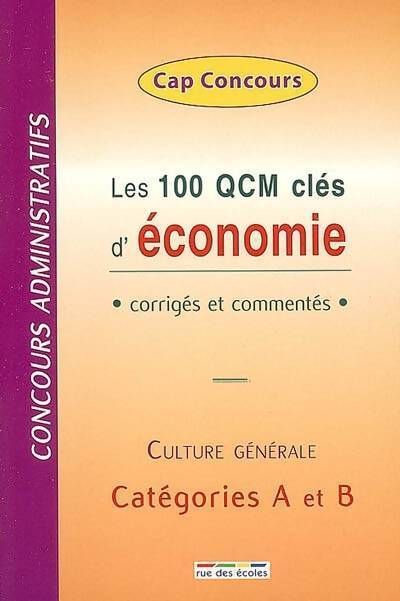Les 100 QCM clés d'économie : Corrigés et commentés - Bruno François - Livre