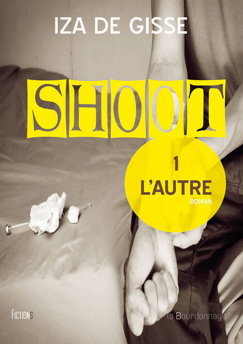 Shoot Tome I : L'autre - Iza De Gisse - Livre