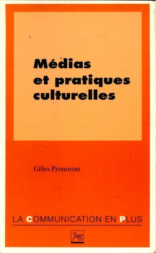 Médias et pratiques culturelles - Gilles Pronovost - Livre