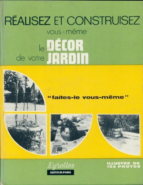 Réalisez et construisez vous-même le décor de votre jardin - Pierre Auguste - Livre