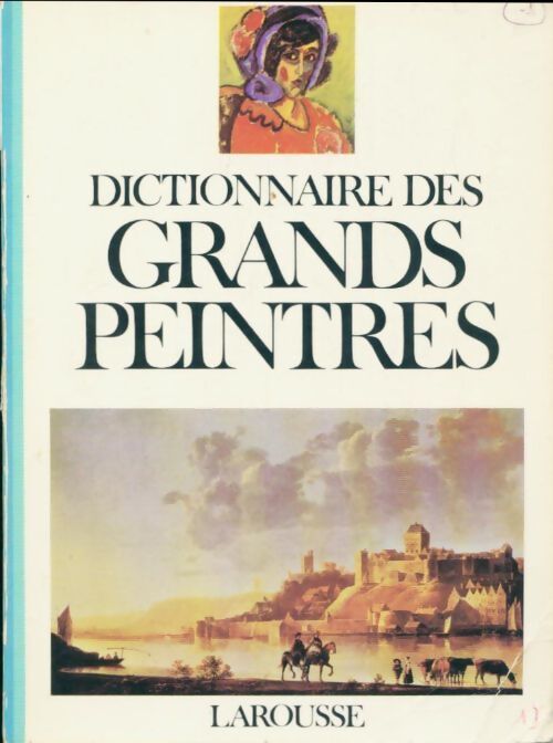 Dictionnaire des grands peintres Tome I : Aachen - Lucas de Leyde - Collectif - Livre