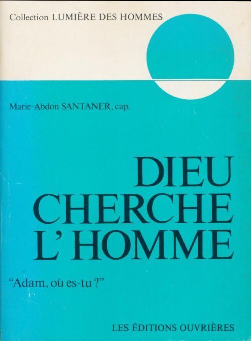 Dieu cherche l'homme - Marie-Abdon Santaner - Livre