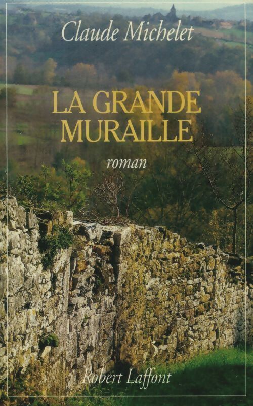 La grande muraille - Claude Michelet - Livre
