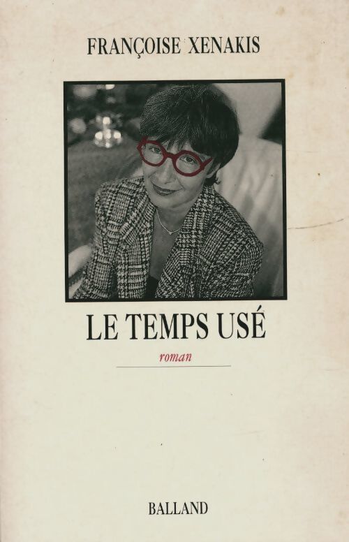 Le temps usé - Françoise Xenakis - Livre