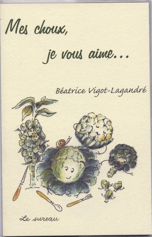 Mes choux, je vous aime... - Béatrice Vigot-Lagandré - Livre