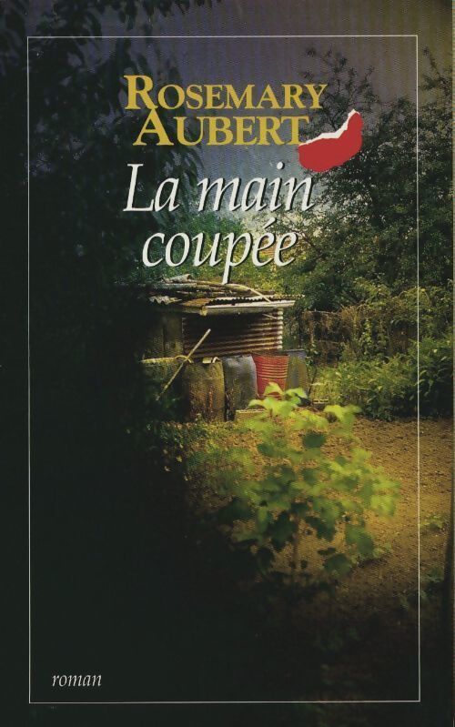 La main coupée - Rosemary Aubert - Livre
