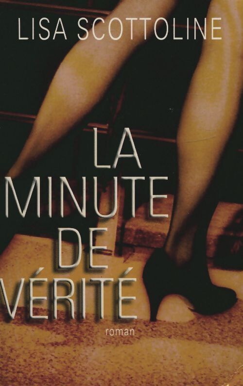 La minute de vérité - Lisa Scottoline - Livre
