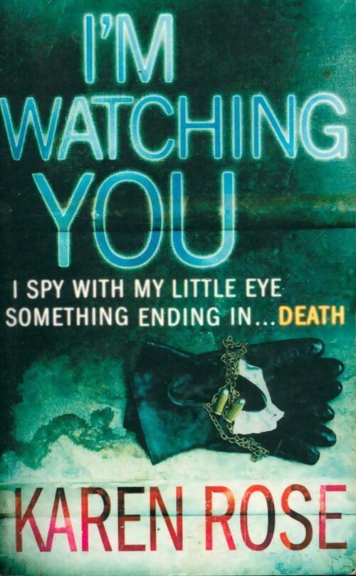 The Chicago series book 2 : I'm watching you - Karen Rose - Livre