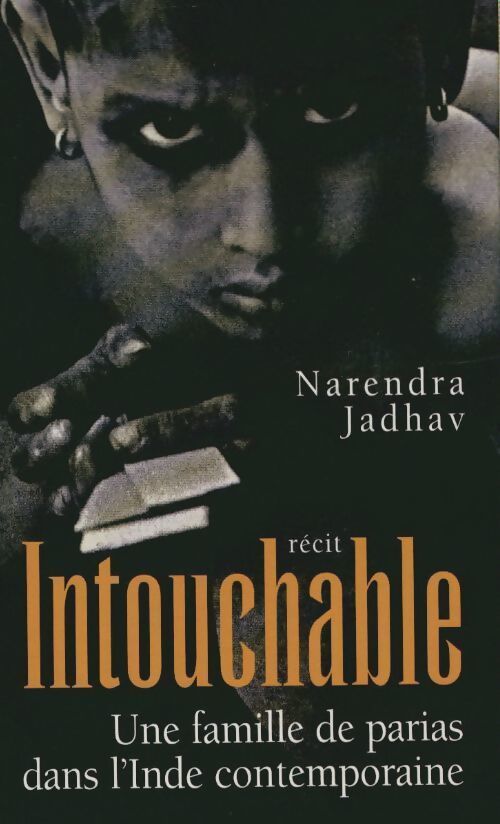 Intouchable. Une famille de parias dans l'Inde contemporaine - Narendra Jadhav - Livre