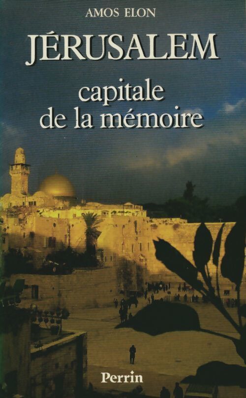 Jérusalem. Capitale de la mémoire - Amos Elon - Livre