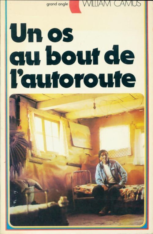 Un os au bout de l'autoroute - William Camus - Livre