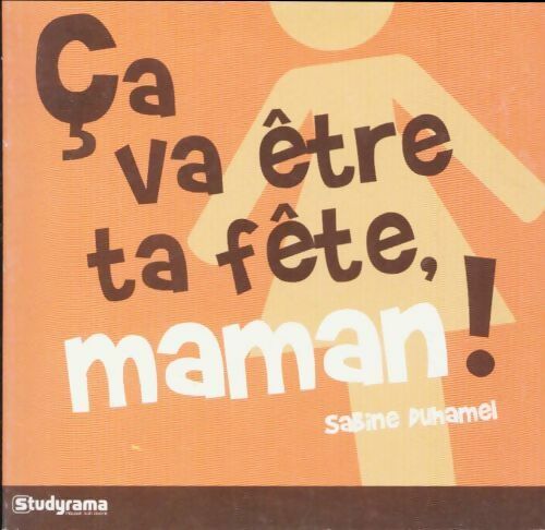 Ca va être ta fête maman ! - Sabine Duhamel - Livre