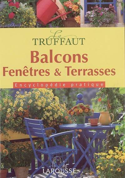 Le Truffaut : Balcons, fenêtres et terrasses - Collectif - Livre