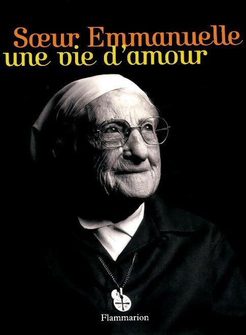 Soeur Emmanuelle une vie d'amour - Collectif - Livre