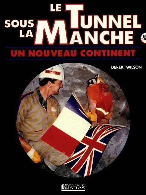 Le tunnel sous la manche : Un nouveau continent - Dereck Wilson - Livre
