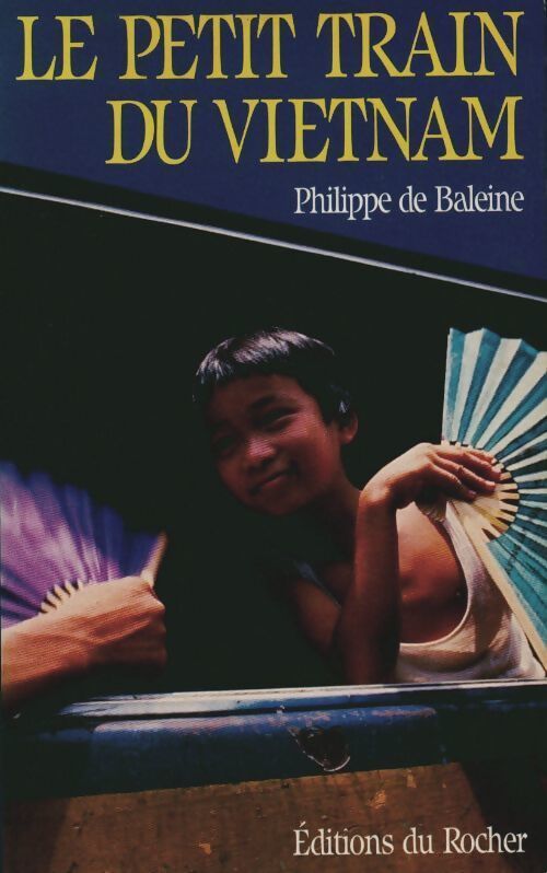 Le petit train du vietnam - Philippe De Baleine - Livre