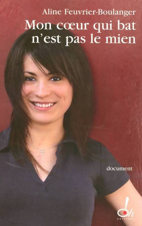Mon coeur qui bat n'est pas le mien - Aline Feuvrier-Boulanger - Livre
