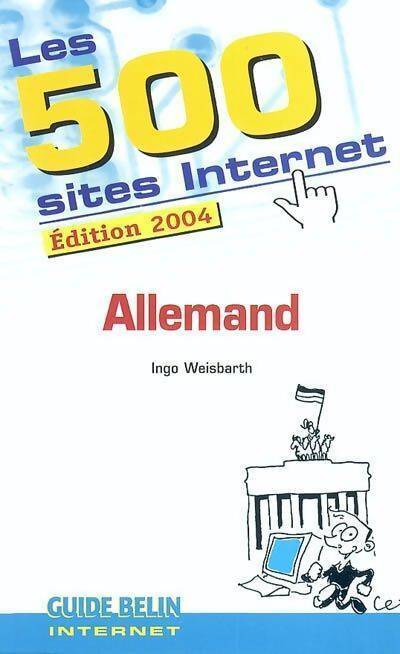 Les 500 sites internet 2004 : allemand - Ingo Weisbarth - Livre