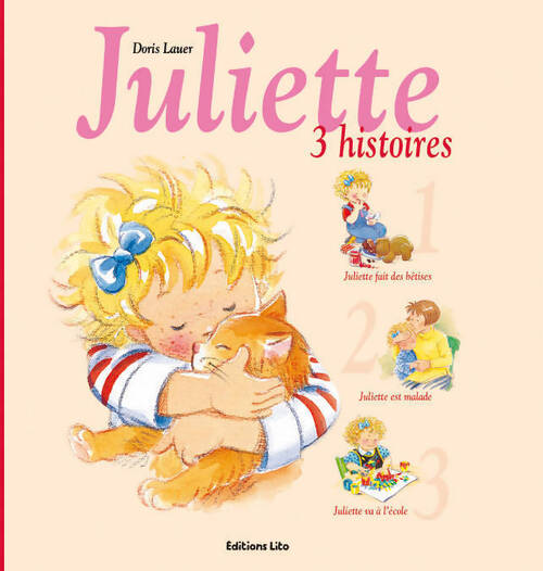 Juliette. 3 histoires : Juliette fait des bêtises / Juliette est malade / Juliette va à l'école - Doris Lauer - Livre