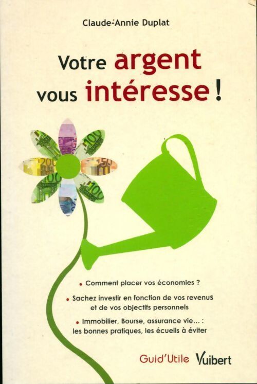Votre argent vous intéresse ! - Claude-Annie Duplat - Livre