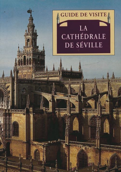 La cathédrale de Séville. Guide de visite - Juan Guillén Torralba - Livre