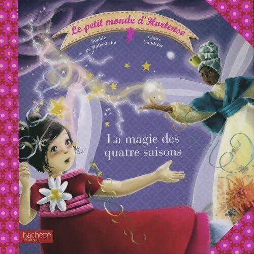 La magie des quatre saisons - Sophie De Mullenheim - Livre