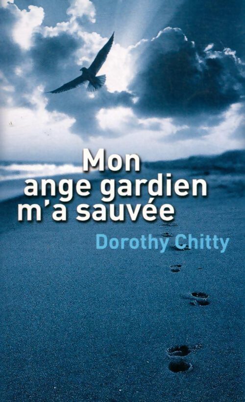 Mon ange gardien m'a sauvée - Dorothy Chitty - Livre