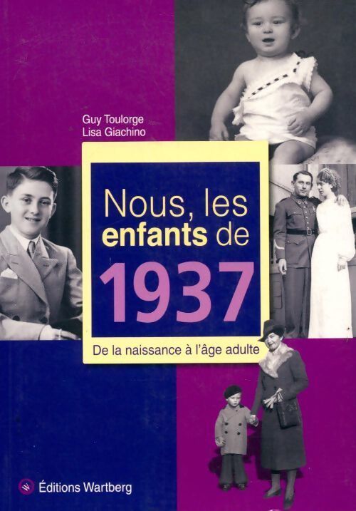 Nous les enfants de 1937. De la naissance à l'âge adulte - Lisa Giachino - Livre