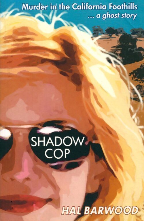 Shadowcop. Murder in the california foothills ... A ghost story - Hal Barwood - Livre