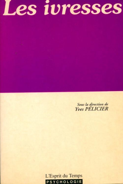 Les ivresses - Yves Pélicier - Livre